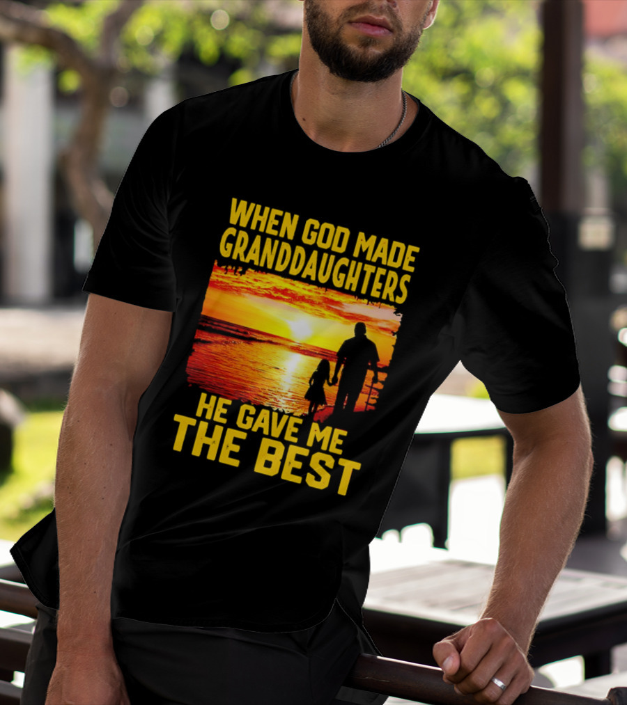 When God Made Granddaughters He Gave Me The Best Sunset Beach T-Shirt