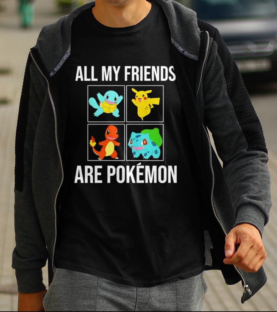 All My Friends Are Pokémon Squirtle Pikachu Charmander Bulbasaur T-Shirt