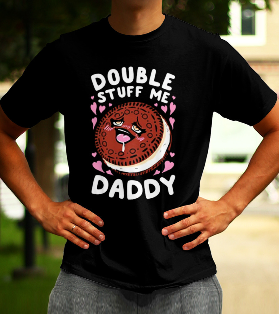 Double Stuff Me Daddy Cookie Heart Eyes T-Shirt