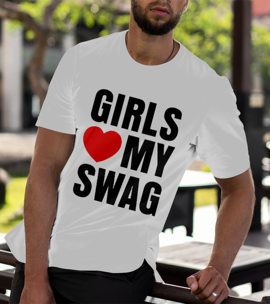 GIRLS ❤️ MY SWAG T-Shirt