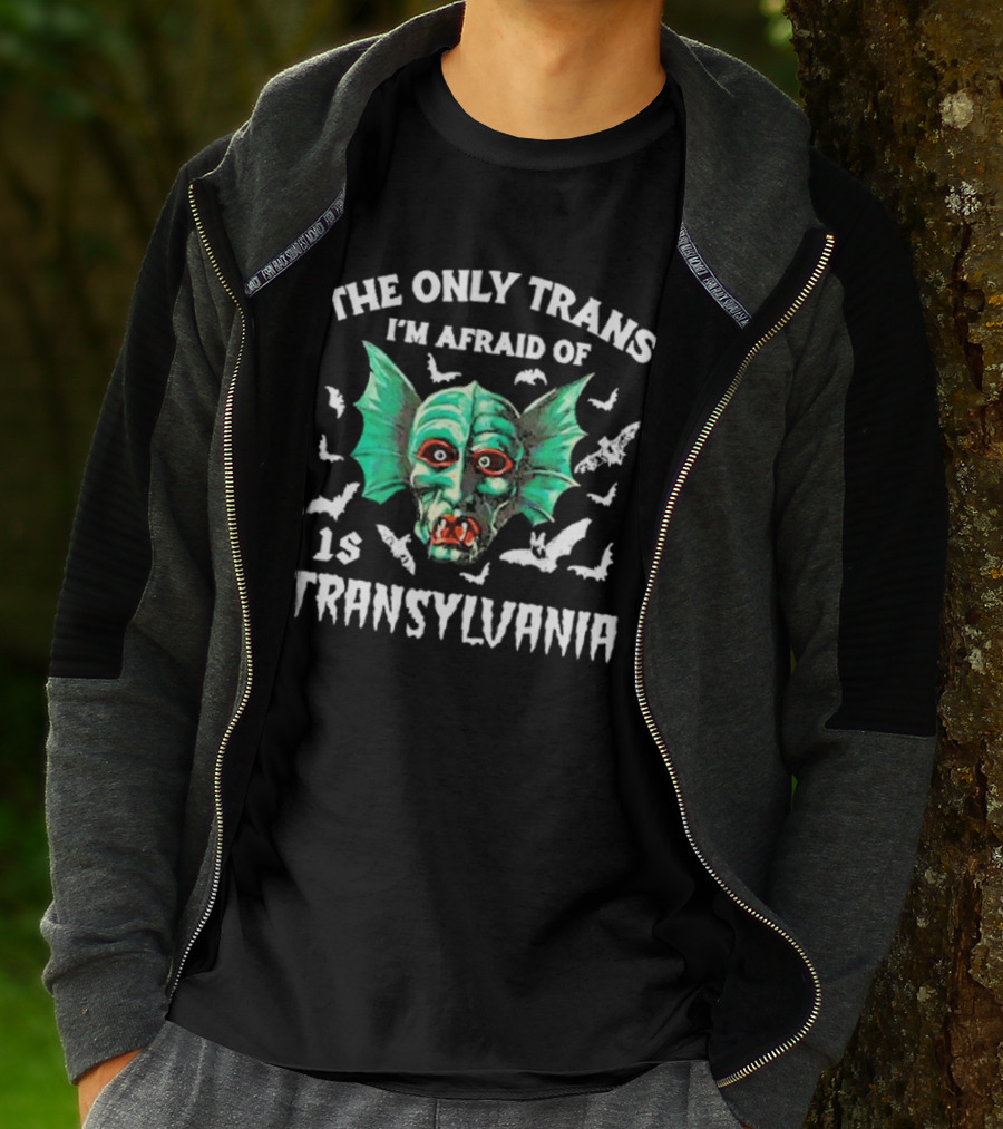 The Only Trans I'm Afraid Of Is Transylvania Green Monster Bats T-Shirt