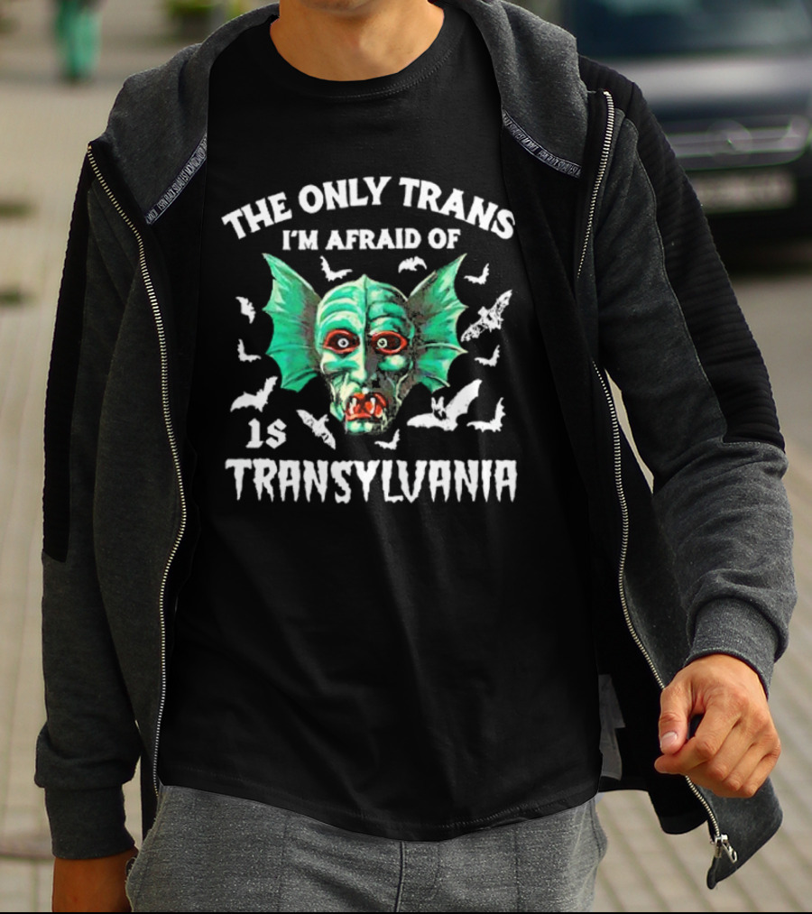 The Only Trans I'm Afraid Of Is Transylvania Green Monster Bats T-Shirt