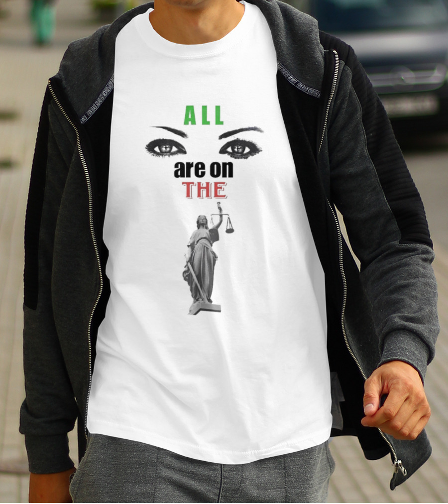 All Are On The Lady Justice With Iconic Eyes T-Shirt