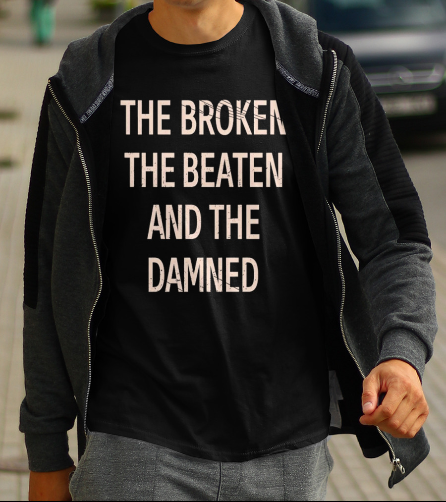 The Broken The Beaten And The Damned Song Lyrics T-Shirt