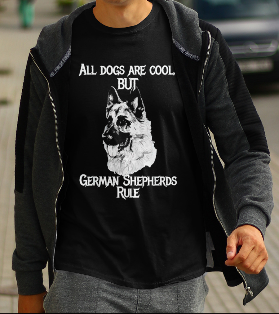 All Dogs Are Cool But German Shepherds Rule T-Shirt