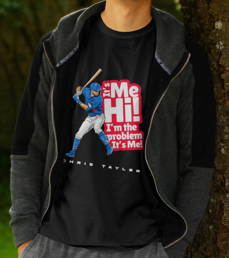 Chris Taylor Baseball It's Me Hi I'm The Problem It's Me T-Shirt