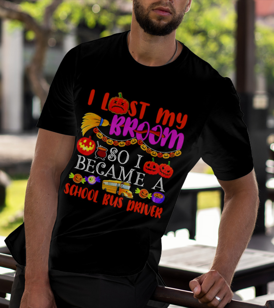 I Lost My Broom So I Became A School Bus Driver Halloween Pumpkins And School Bus T-Shirt