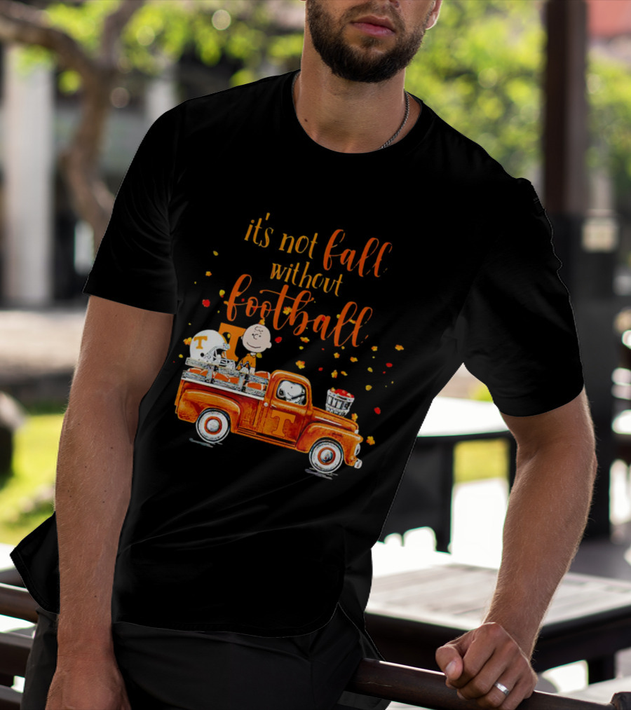 It's Not Fall Without Football Tennessee Volunteers Snoopy Truck Charlie Brown T-Shirt