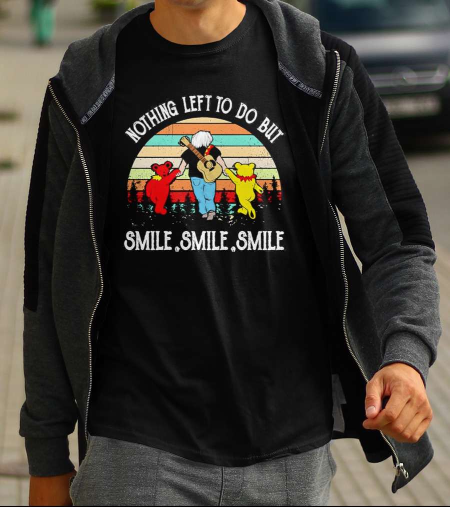 Nothing Left To Do But Smile Smile Smile Vintage Grateful Dead Bears Retro T-Shirt
