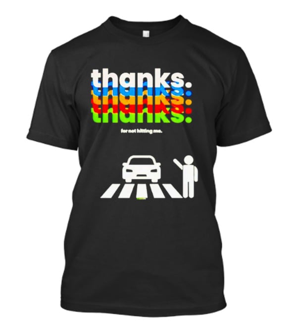 Thanks For Not Hitting Me Pedestrian Crossing T-Shirt