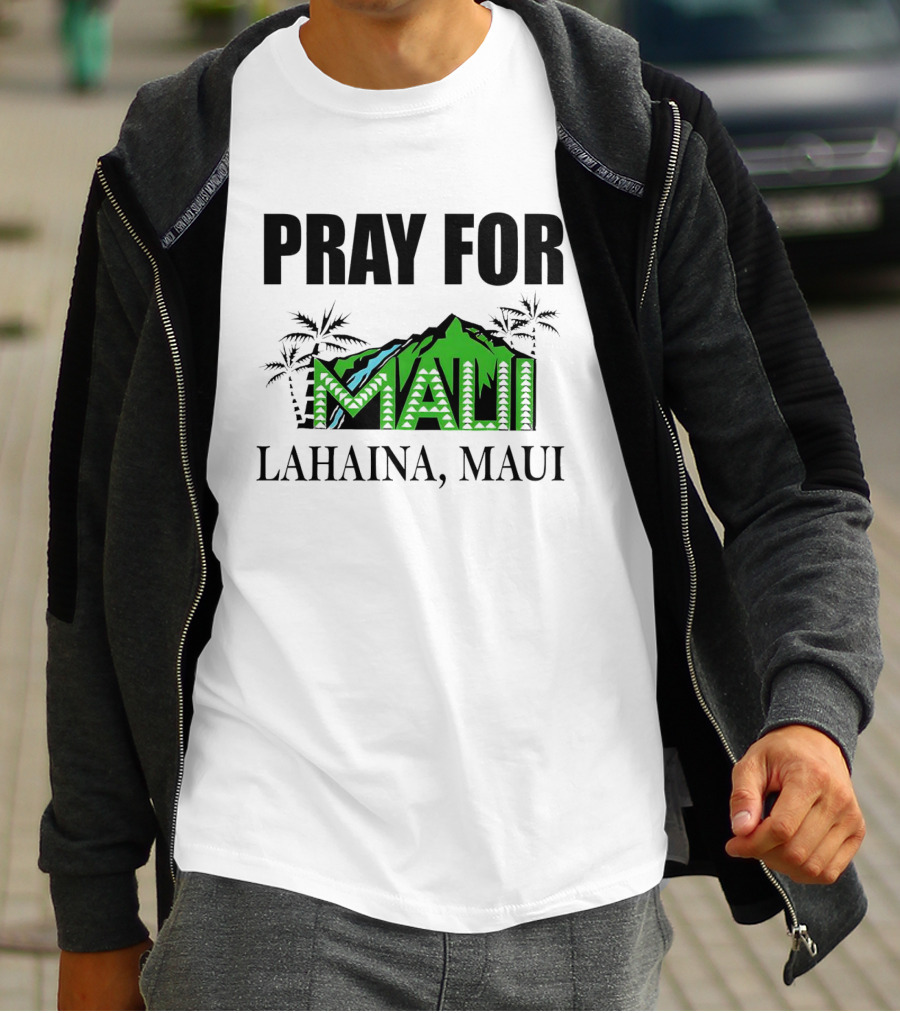 PRAY FOR MAUI LAHAINA, MAUI T-Shirt