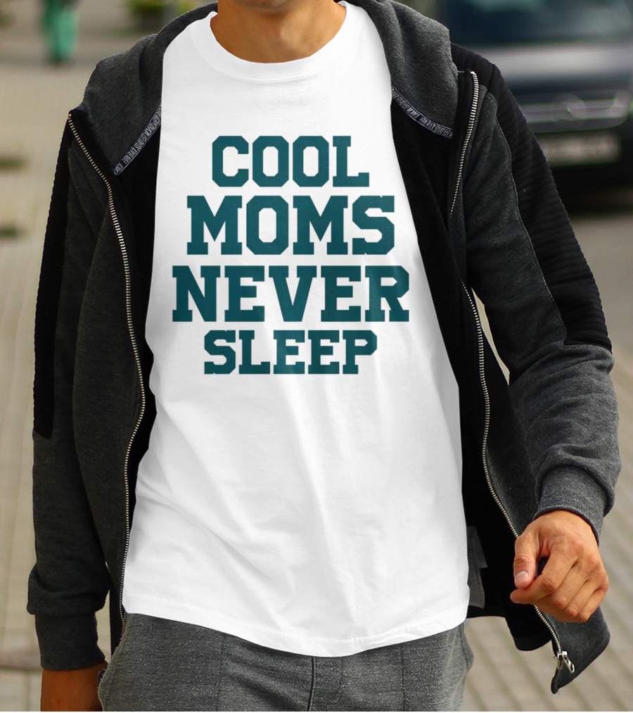 COOL MOMS NEVER SLEEP T-Shirt
