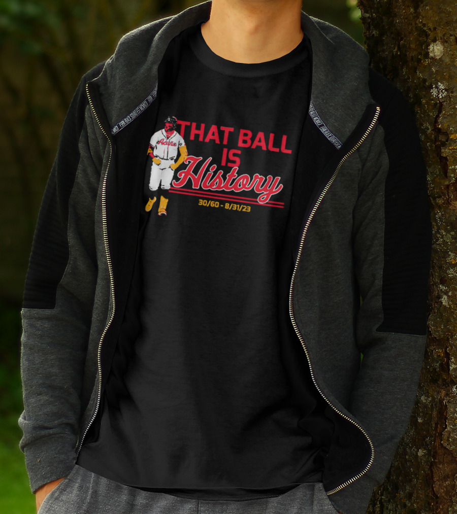 Ronald Acuña Jr That Ball Is History 30/60 8/31/23 Atlanta Braves T-Shirt