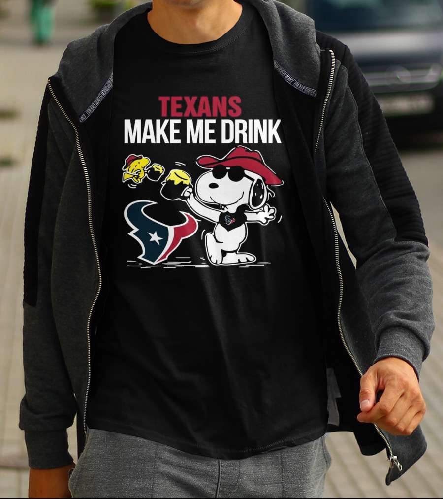 Texans Make Me Drink Snoopy Houston Football Fan T-Shirt