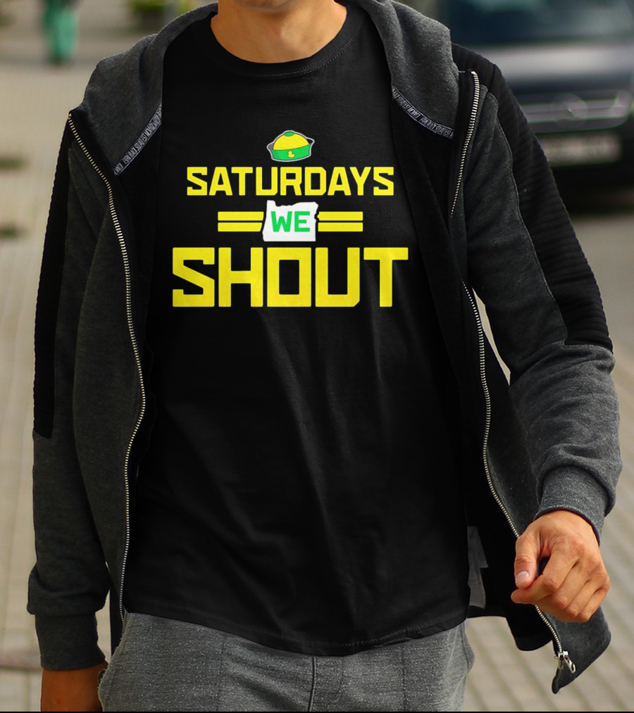Saturdays We Shout Oregon Ducks Football Green And Yellow State T-Shirt