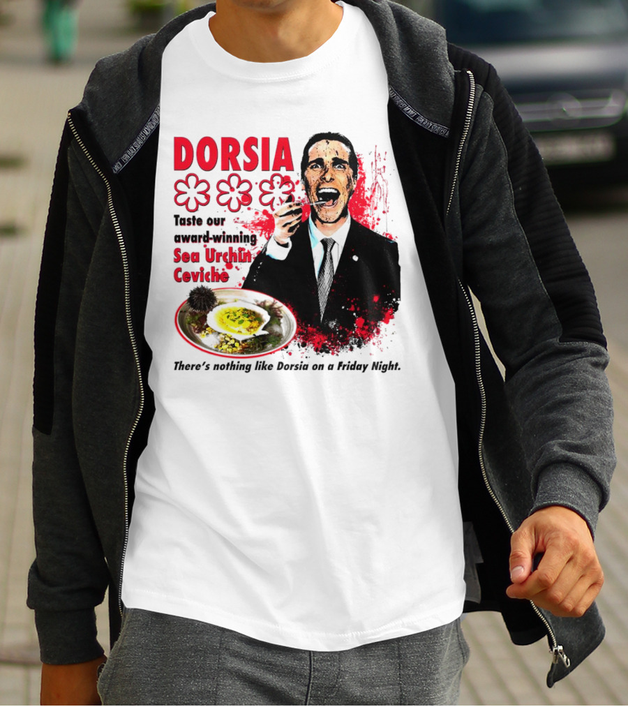 DORSIA Taste Our Award-Winning Sea Urchin Ceviche There's Nothing Like Dorsia On A Friday Night T-Shirt