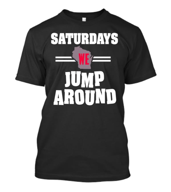 Saturdays We Jump Around Wisconsin Badgers Football Map T-Shirt
