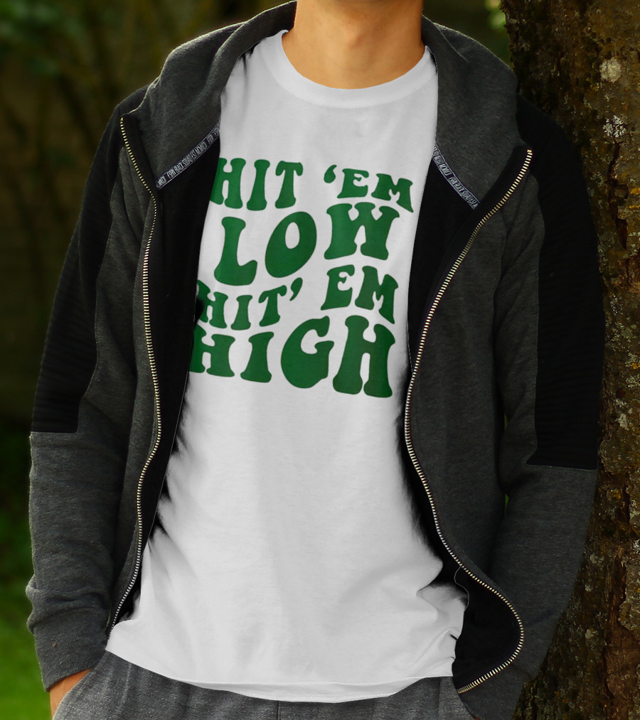 Hit 'Em Low Hit 'Em High T-Shirt