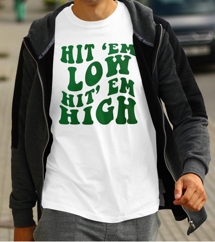 Hit 'Em Low Hit 'Em High T-Shirt