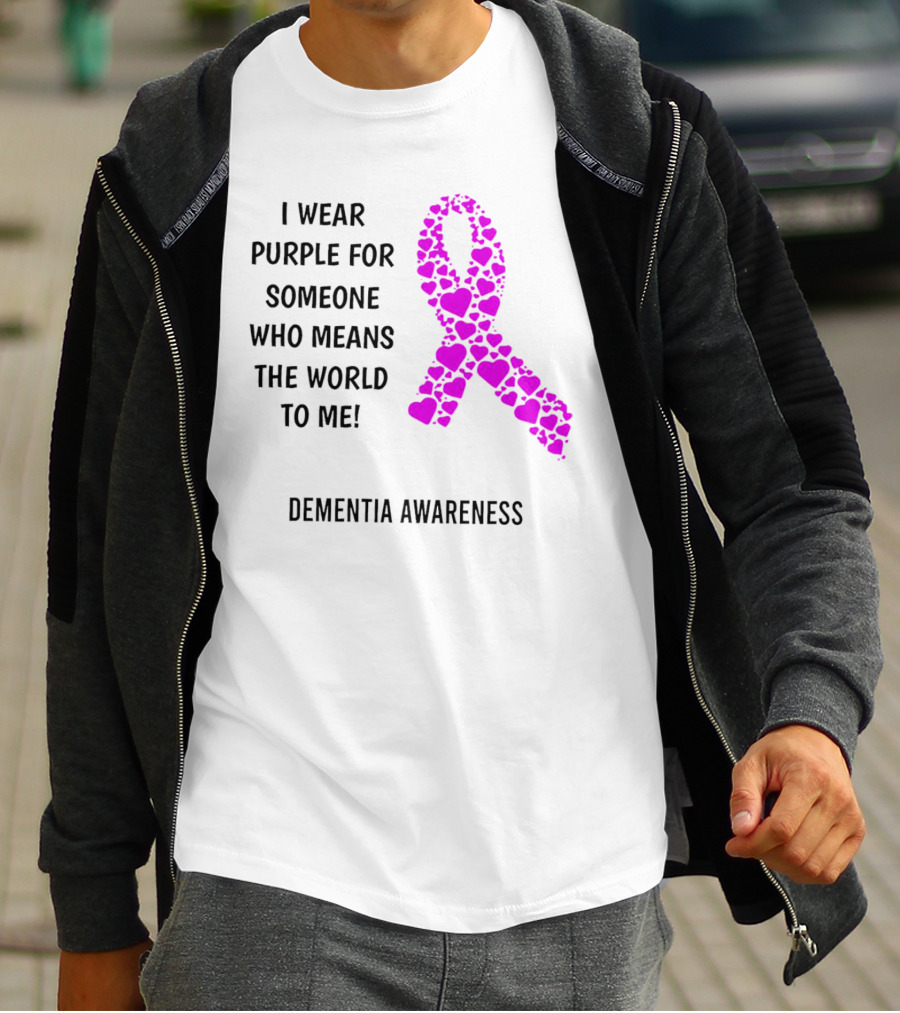 I Wear Purple For Someone Who Means The World To Me Dementia Awareness T-Shirt