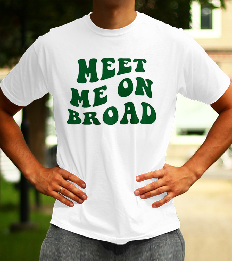 Meet Me On Broad Street Philadelphia Phillies Fan T-Shirt