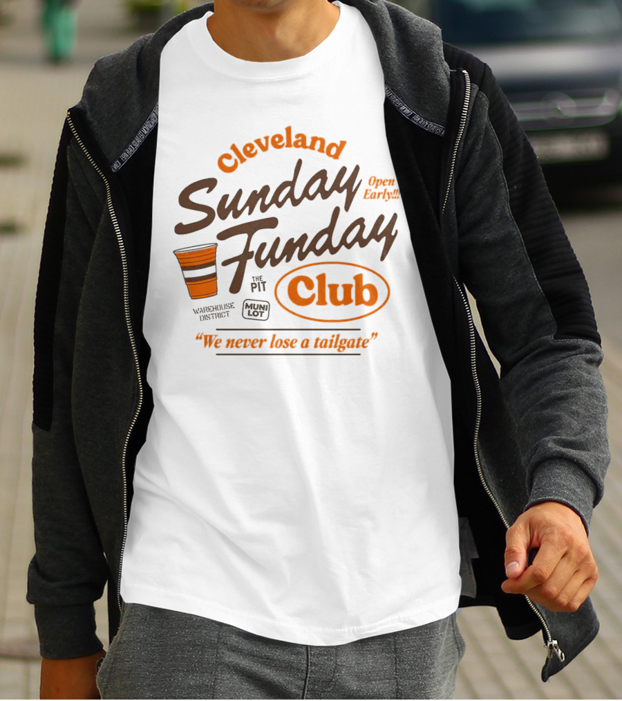 Cleveland Sunday Funday Club Open Early We Never Lose A Tailgate T-Shirt
