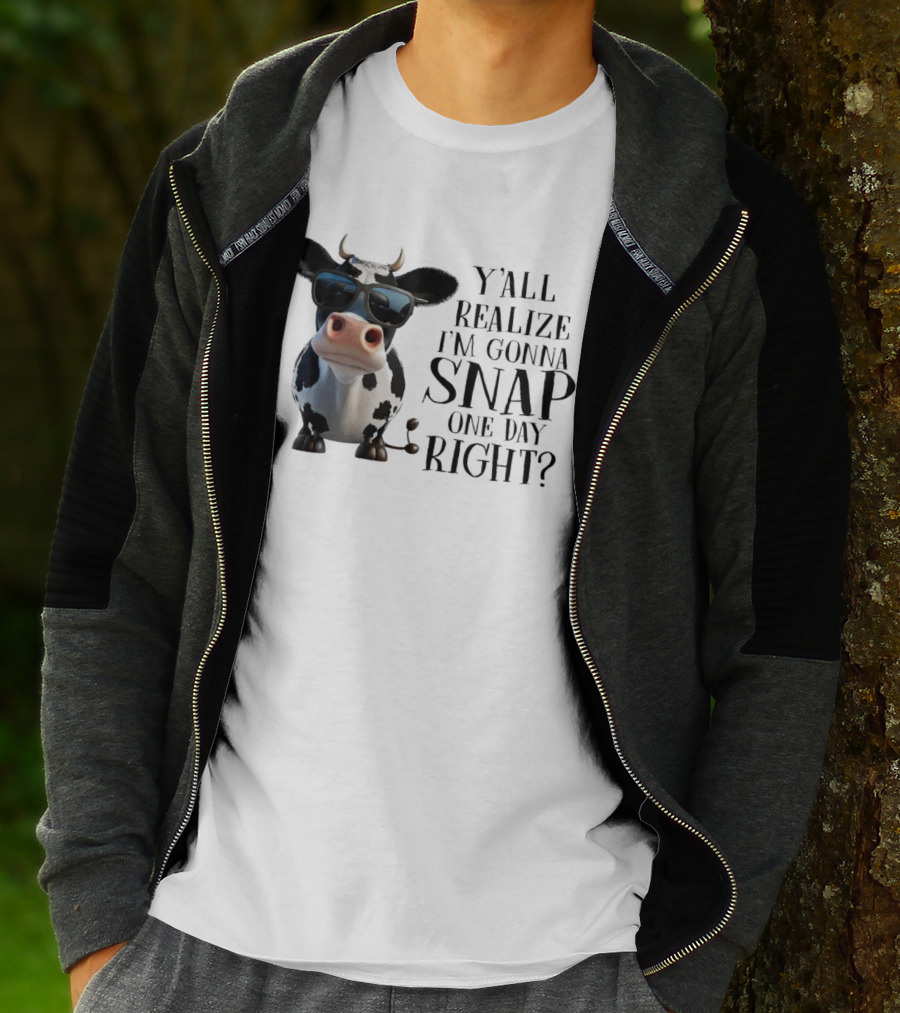 Cow With Sunglasses Y'all Realize I'm Gonna Snap One Day Right T-Shirt