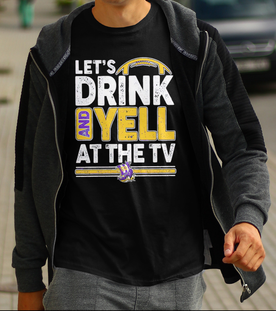 Let’s Drink And Yell At The TV Minnesota Vikings Football T-Shirt