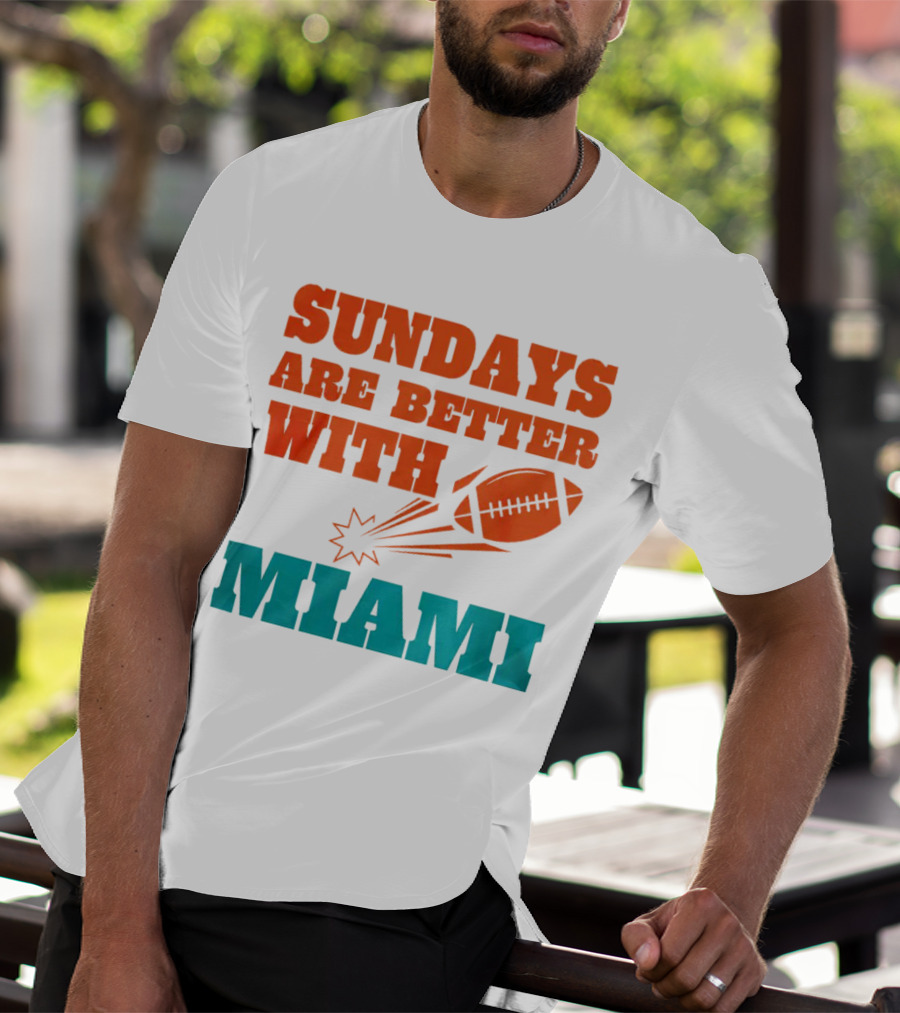 Sundays Are Better With Miami Football T-Shirt