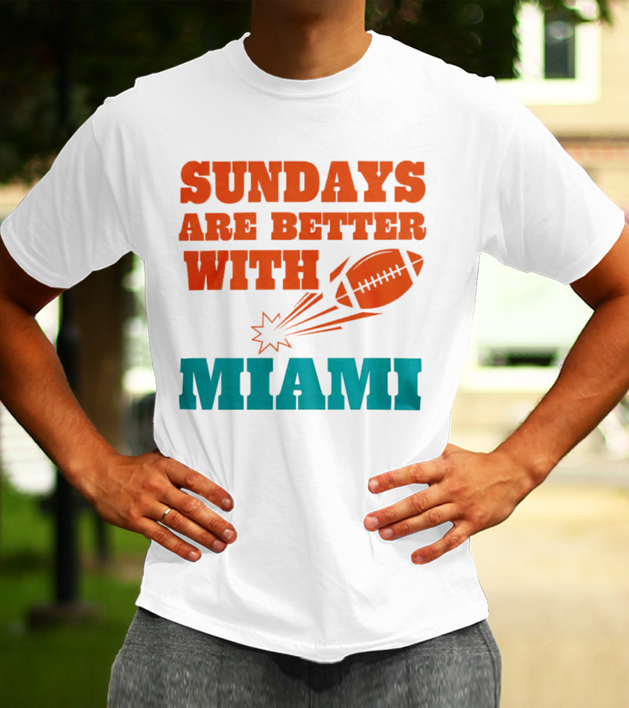 Sundays Are Better With Miami Football T-Shirt
