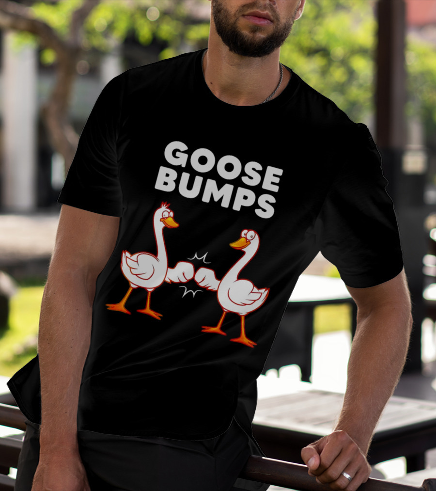 GOOSE BUMPS Waterfowl Animal Pun Fist Bump Humor T-Shirt