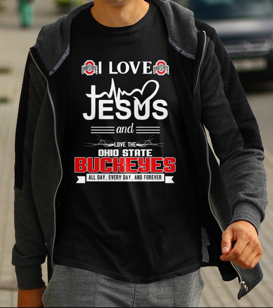 I Love Jesus And The Ohio State Buckeyes All Day Every Day And Forever T-Shirt