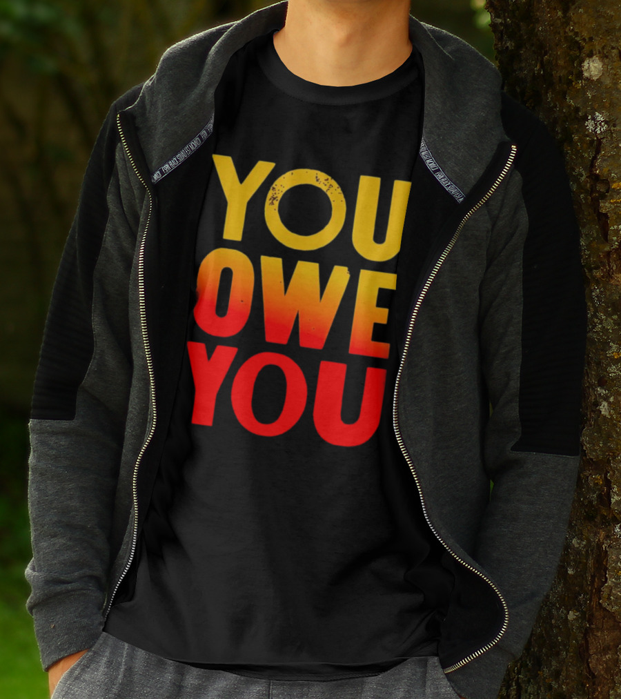 YOU OWE YOU Bold Motivational Gradient Text T-Shirt