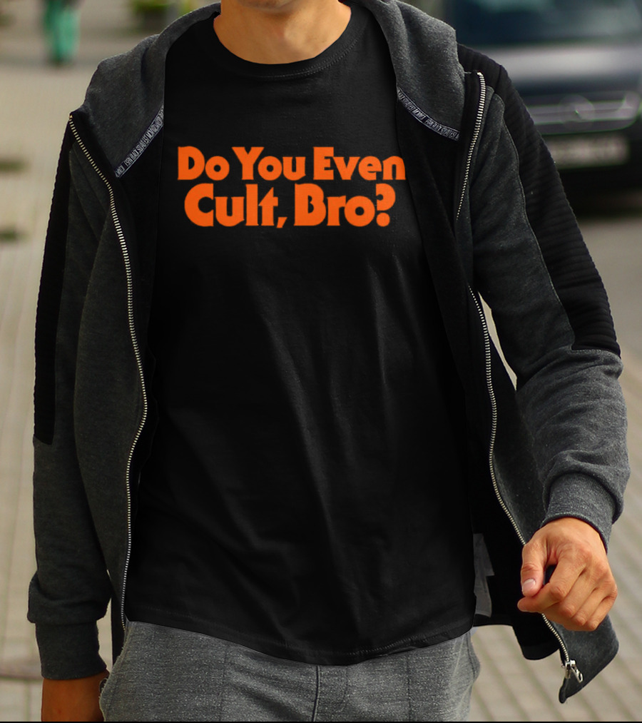 Do You Even Cult Bro? Bold Orange Text T-Shirt