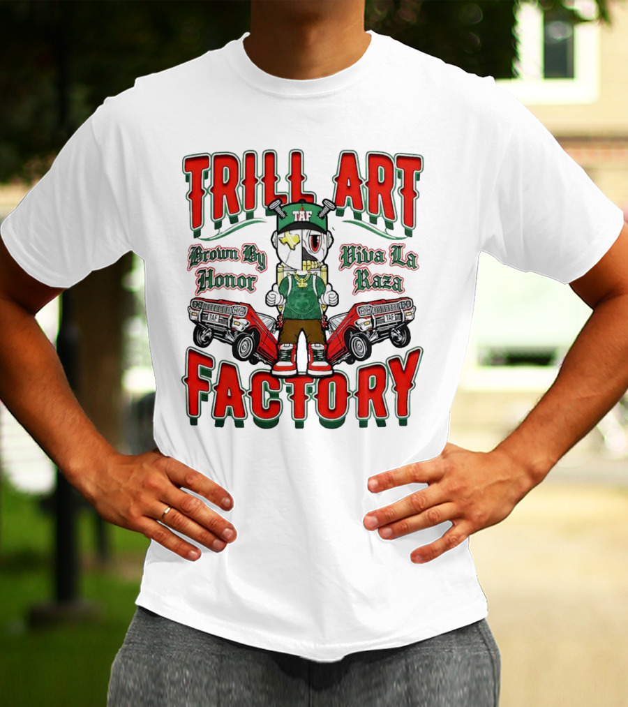 TRILL ART FACTORY TAF Viva La Raza Brown By Honor Lowrider T-Shirt