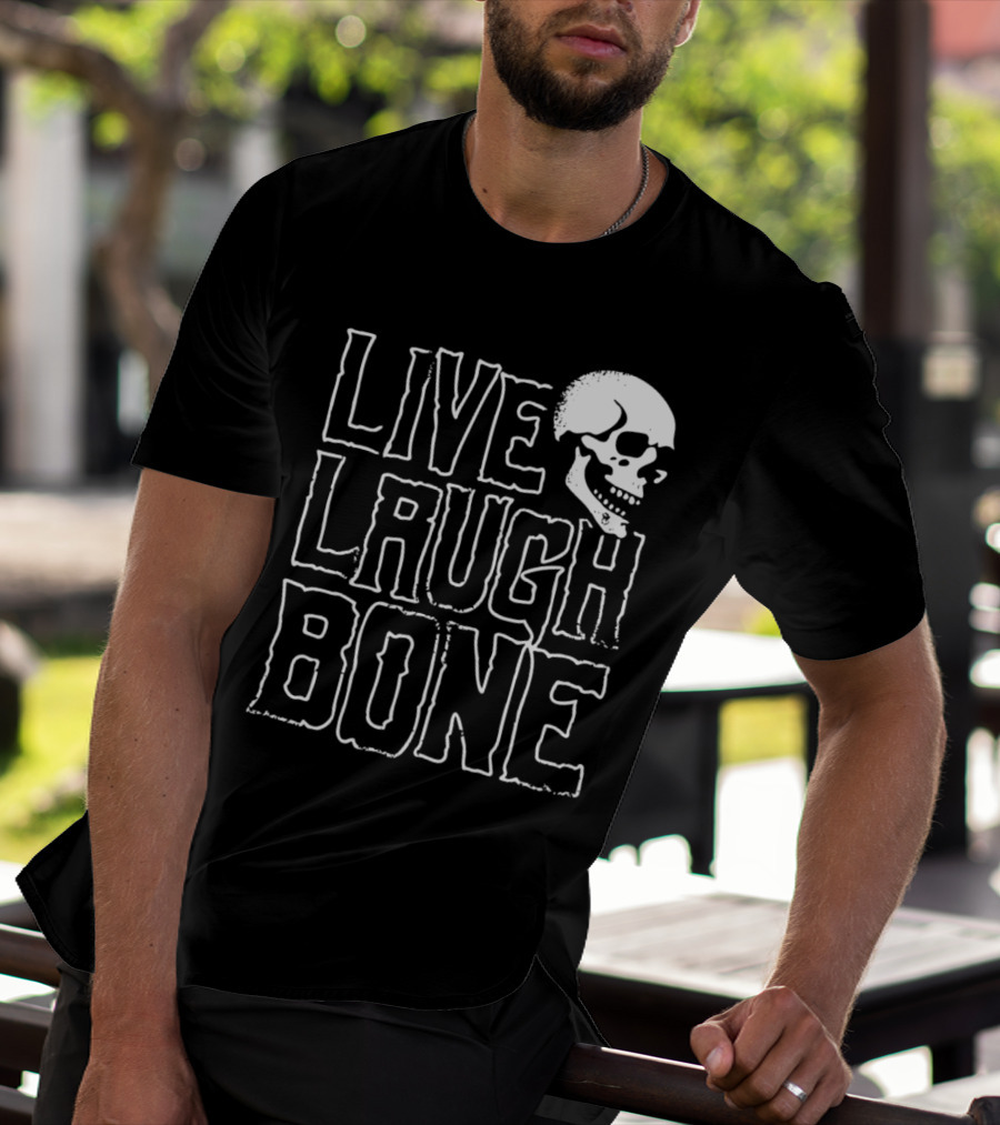 Live Laugh Bone Skull Text With Skeleton Face T-Shirt