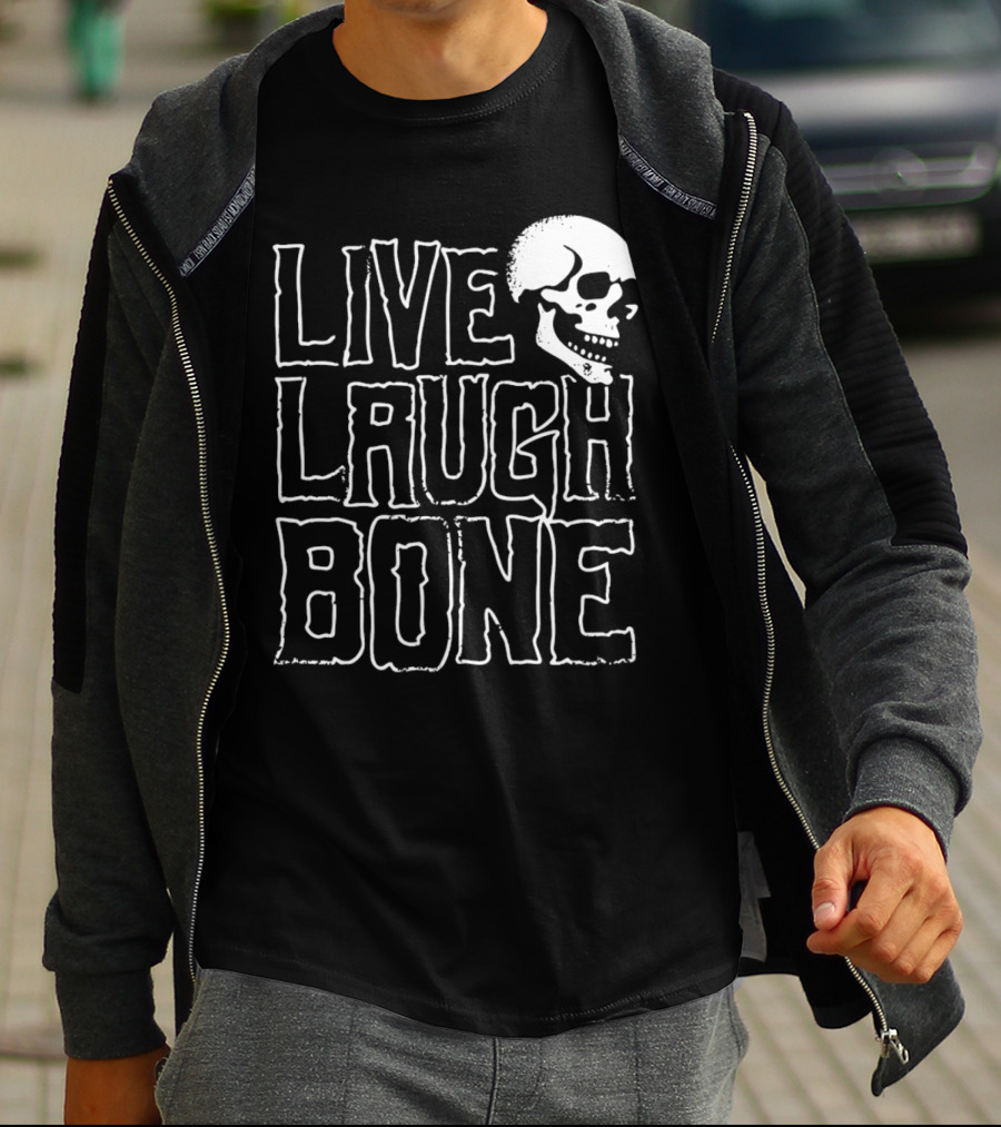 Live Laugh Bone Skull Text With Skeleton Face T-Shirt