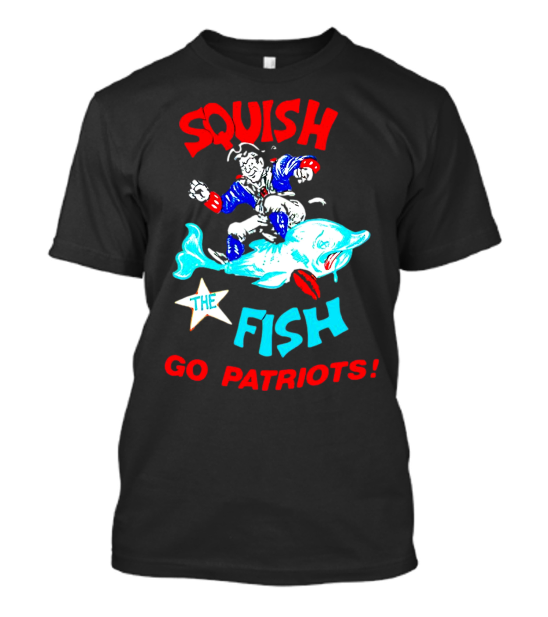 Squish The Fish Go Patriots New England Football Fan Art Game Day T-Shirt
