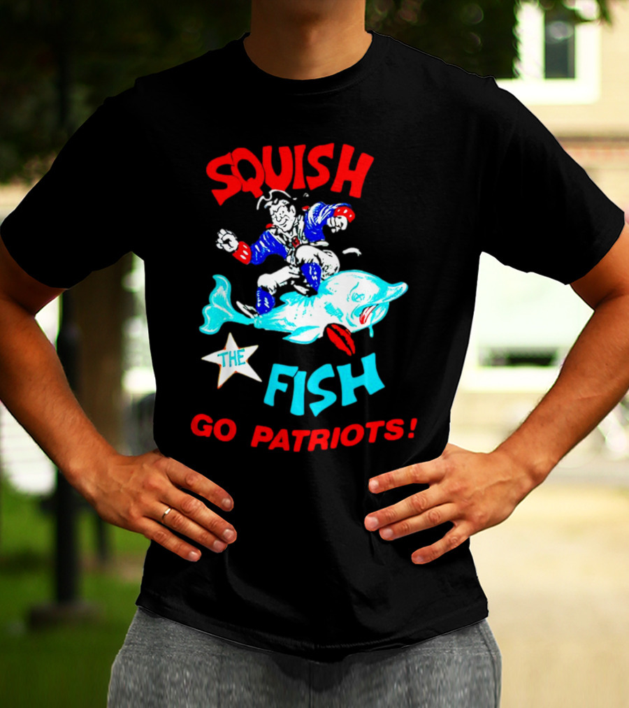 Squish The Fish Go Patriots New England Football Fan Art Game Day T-Shirt
