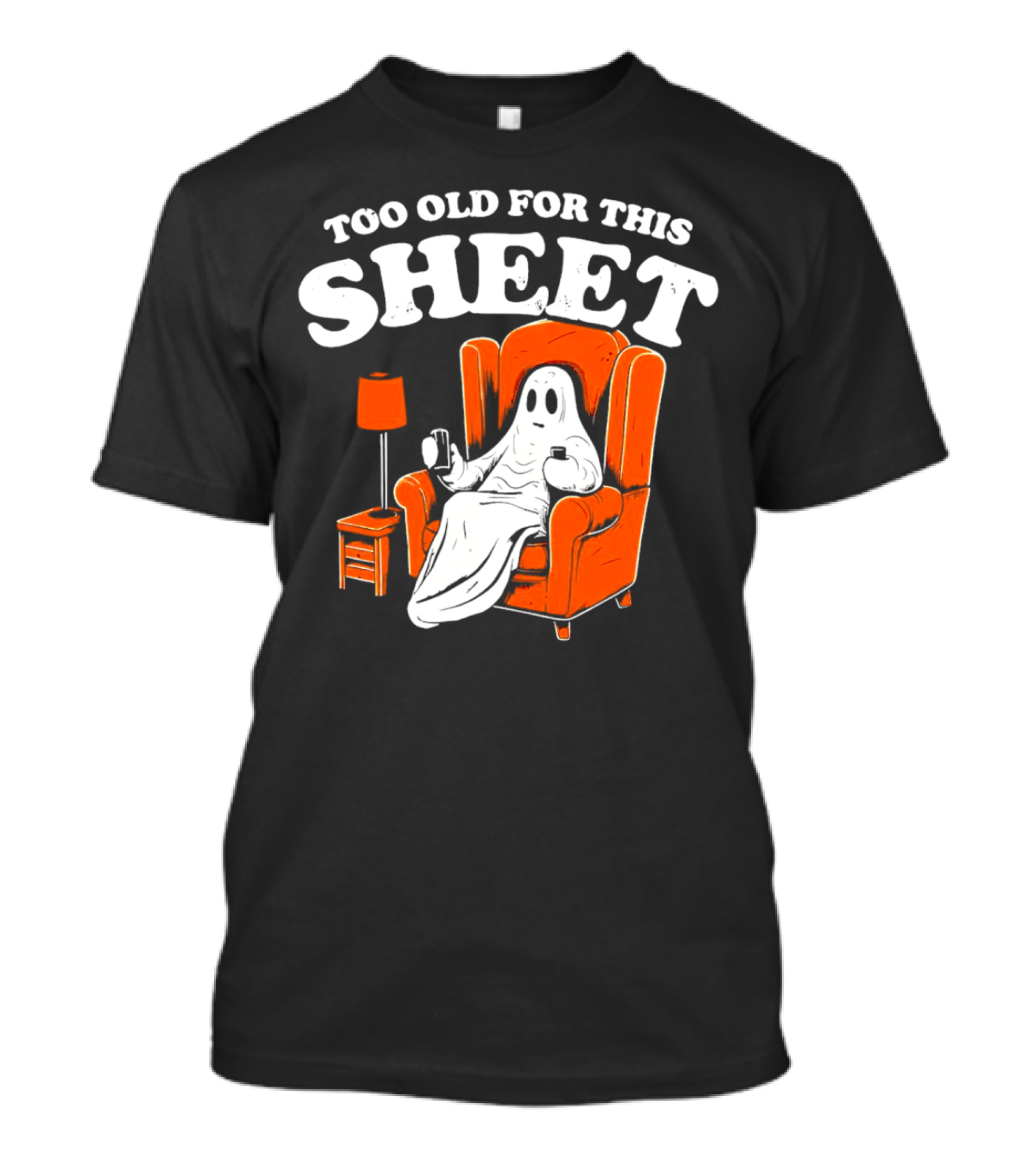 Too Old For This Sheet Boo Halloween Ghost In Armchair With Drink And Remote T-Shirt