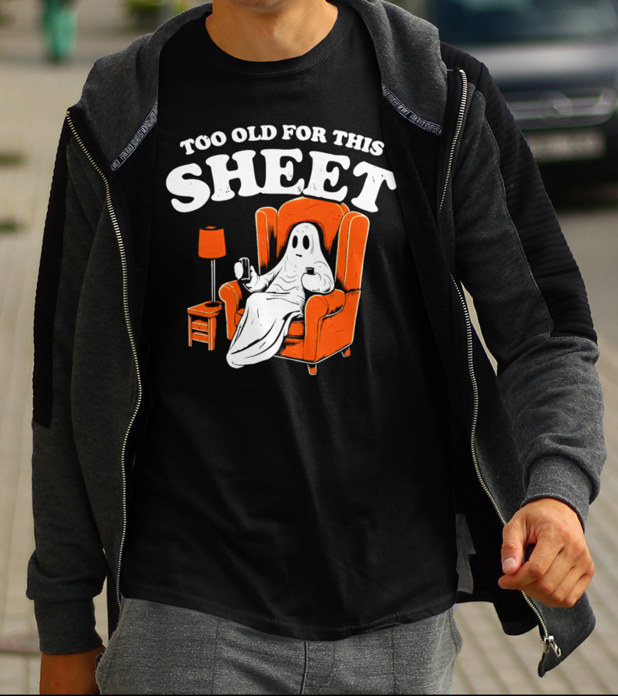 Too Old For This Sheet Boo Halloween Ghost In Armchair With Drink And Remote T-Shirt