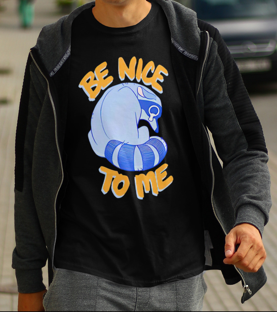 Be Nice To Me Crying Raccoon T-Shirt