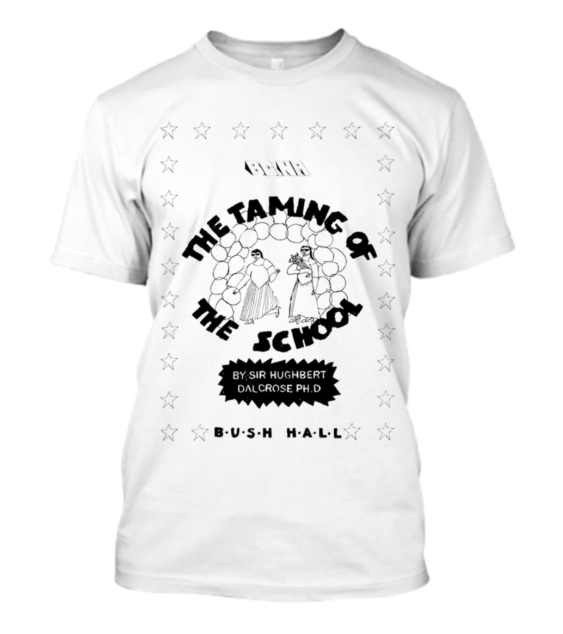 BCNR The Taming Of The School By Sir Hughbert Dalcrose Ph.D Bush Hall T-Shirt