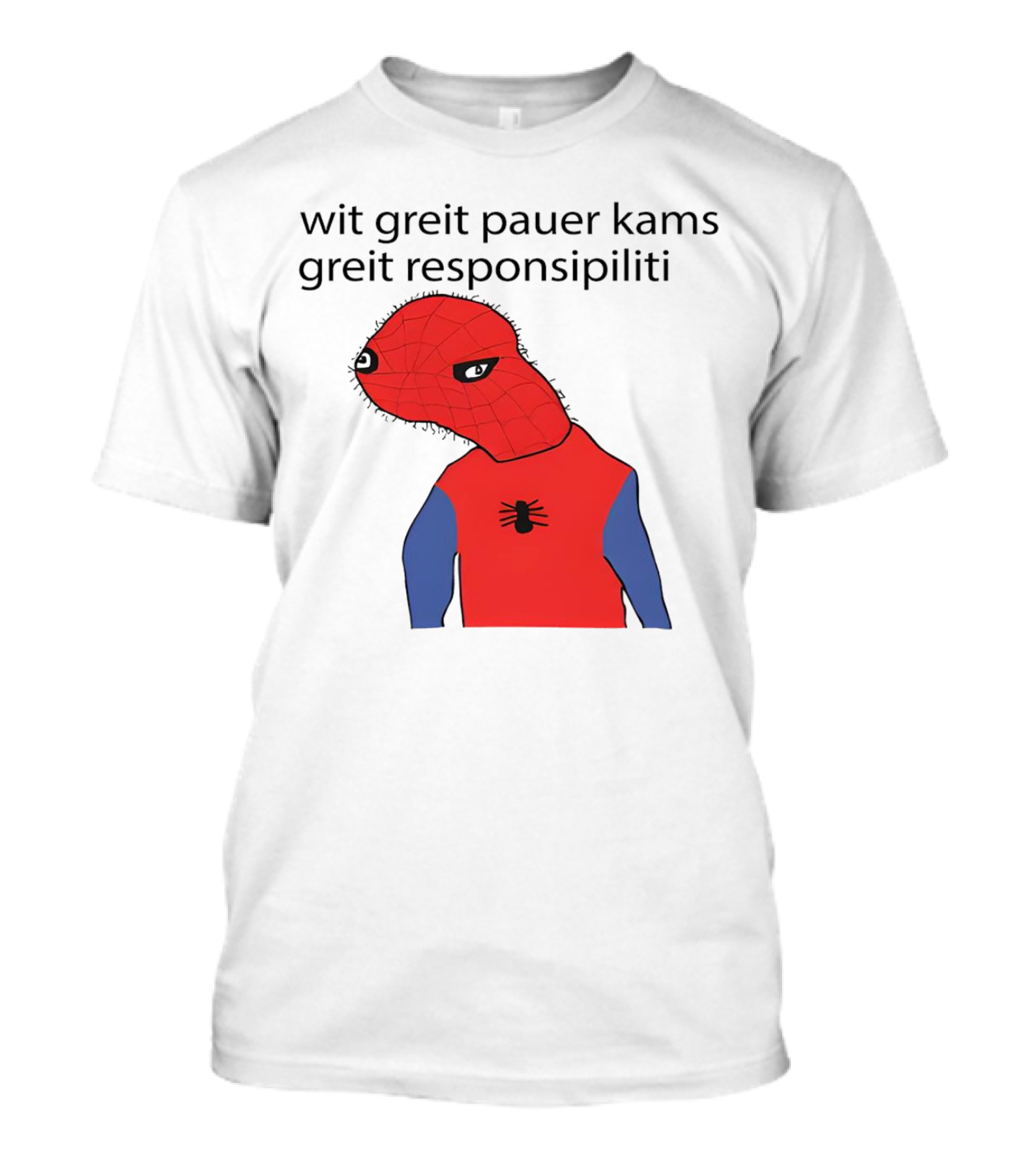 Wit Greit Pauer Kams Greit Responsipiliti Spooderman T-Shirt