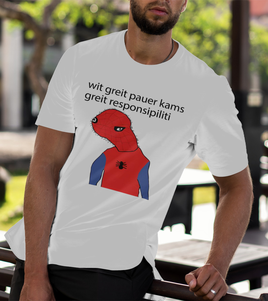 Wit Greit Pauer Kams Greit Responsipiliti Spooderman T-Shirt