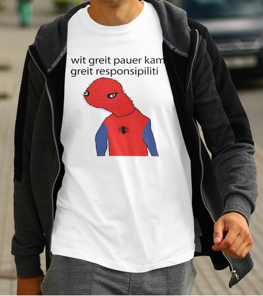 Wit Greit Pauer Kams Greit Responsipiliti Spooderman T-Shirt