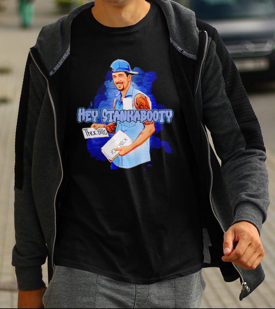 Hey StankaBooty Three Bills You Check T-Shirt