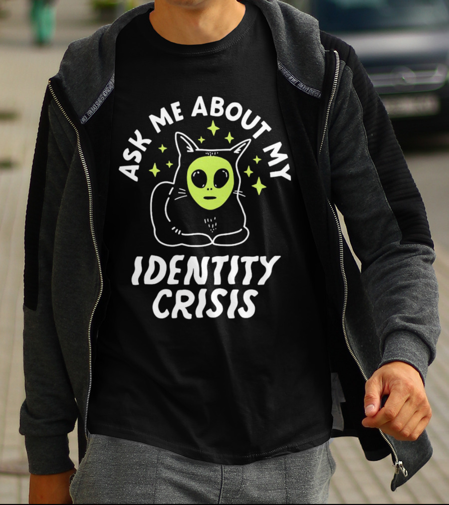 Ask Me About My Identity Crisis Cat With Alien Face T-Shirt
