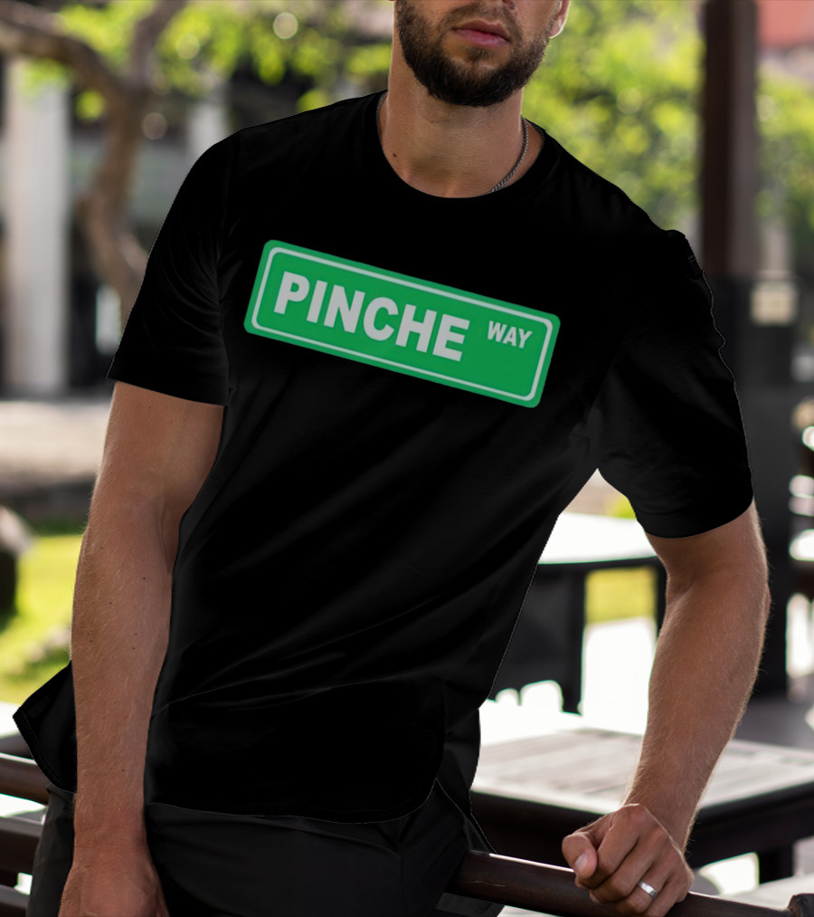 Pinche Way Street Sign T-Shirt