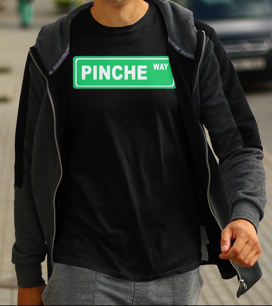 Pinche Way Street Sign T-Shirt
